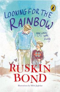 Ruskin Bond Looking for the Rainbow